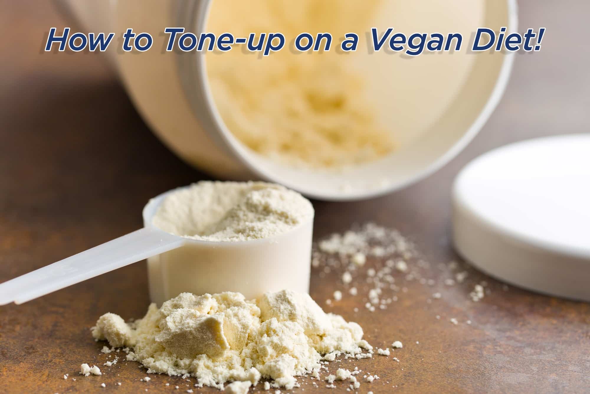 How to Tone-up on a Vegan Diet!