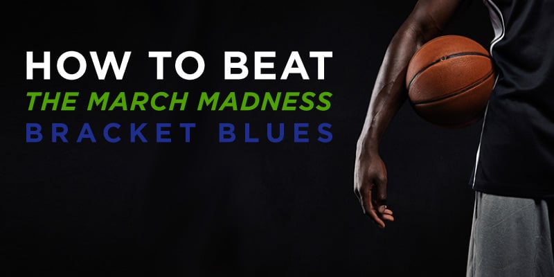 How To Beat The March Madness Bracket Blues